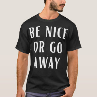 Be Nice Or Go Away Funny Couples Relationship T-Shirt