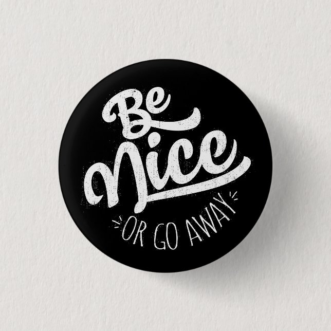 Be Nice or Go Away Funny Quote 3 Cm Round Badge (Front)