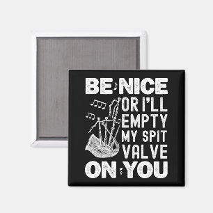 Be Nice Or I'll Empty My Spit Valve Bagpipe Lovers Magnet