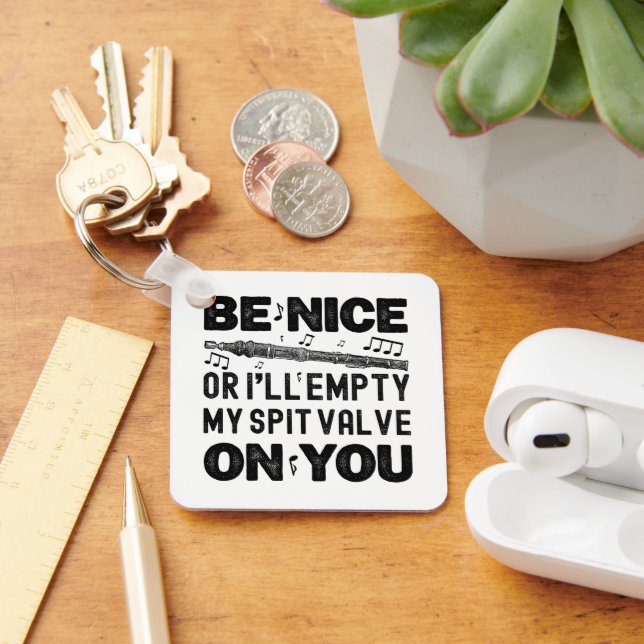 Be Nice Or I'll Empty My Spit Valve Flageolet Cool Key Ring (Desk)