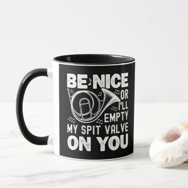 Be Nice Or I'll Empty My Spit Valve Horn Lover Mug (With Donut)