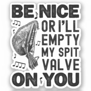 Be Nice Or I'll Empty My Spit Valve Musette Player