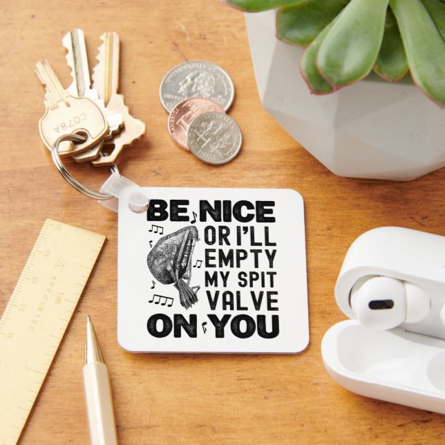Be Nice Or I'll Empty My Spit Valve Musette Player Key Ring (Desk)