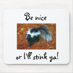 Be nice or I'll stink ya!-mousepad Mouse Pad