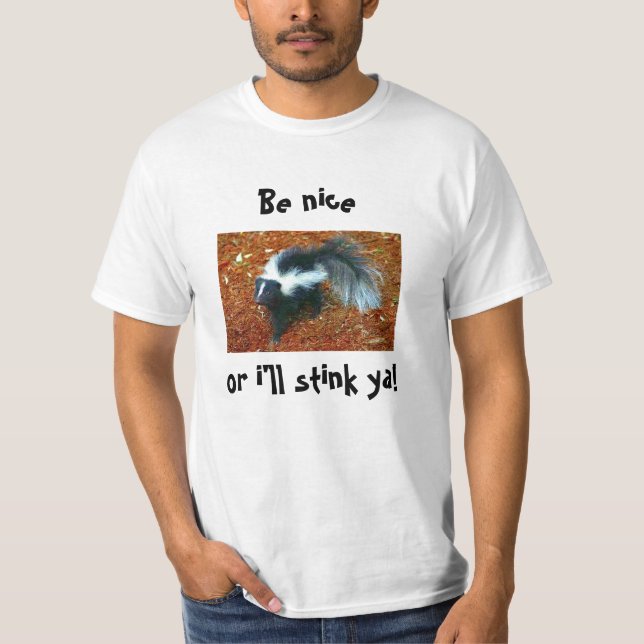 Be nice or i'll stink ya!-t-shirt T-Shirt (Front)
