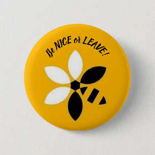 Be Nice Or Leave Button With Bee Flower Design