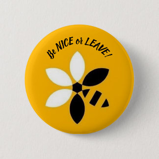 Be Nice Or Leave Button With Bee Flower Design