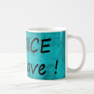 BE NICE or LEAVE Coffee Mug