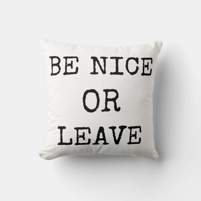 Be Nice or Leave Cushion (Front)