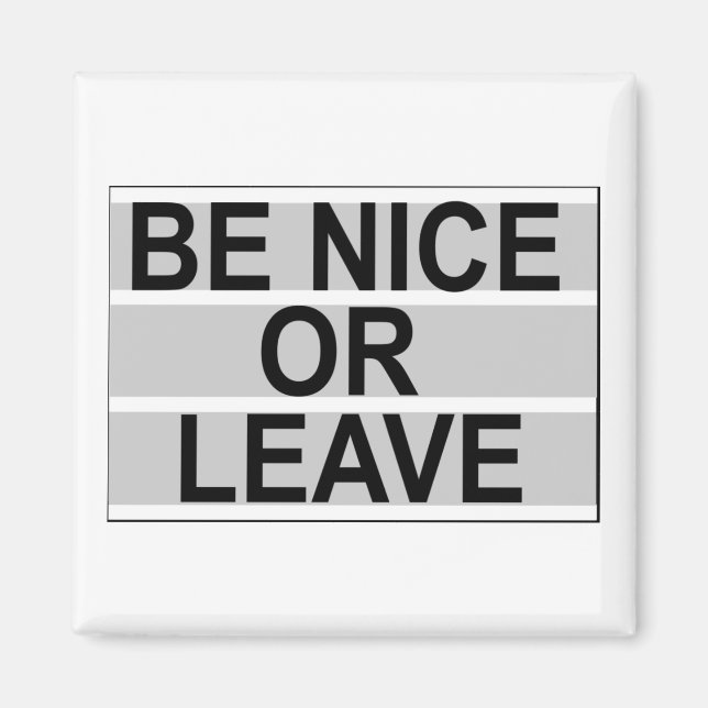 Be Nice or Leave Magent Magnet (Front)
