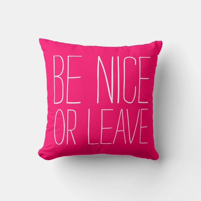 BE NICE OR LEAVE - pillow (Front)