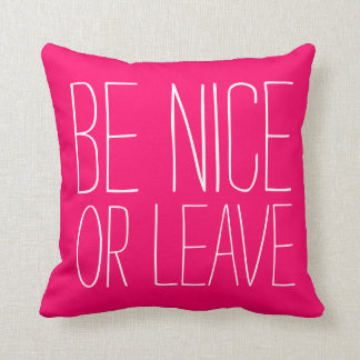 BE NICE OR LEAVE - pillow