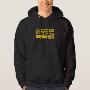 Be Nice Or Walk School Bus Driver Hoodie