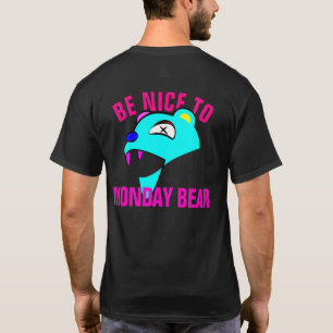 Be Nice To A Monday Bear T-Shirt