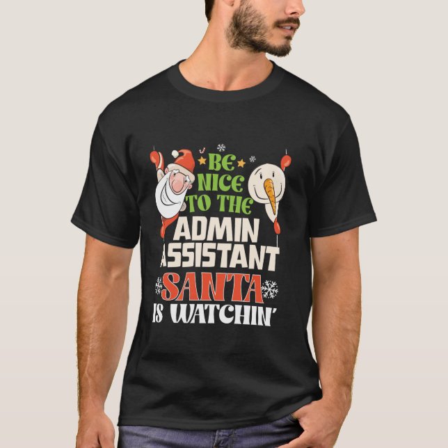 Be Nice To Admin Assistant Santa Is Watching Funny T-Shirt (Front)