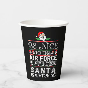 Be Nice To Air Force Officer Santa Is Watching Paper Cups