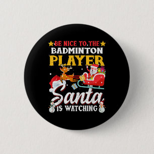 Be Nice To Badminton Player Santa Is Watching Funn 6 Cm Round Badge