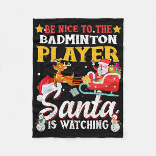 Be Nice To Badminton Player Santa Is Watching Funn Fleece Blanket