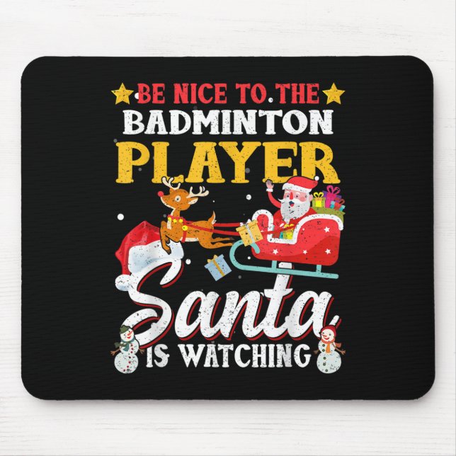 Be Nice To Badminton Player Santa Is Watching Funn Mouse Pad (Front)