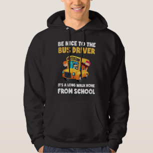 Be Nice To Bus Driver School Bus Driver Men Women Hoodie