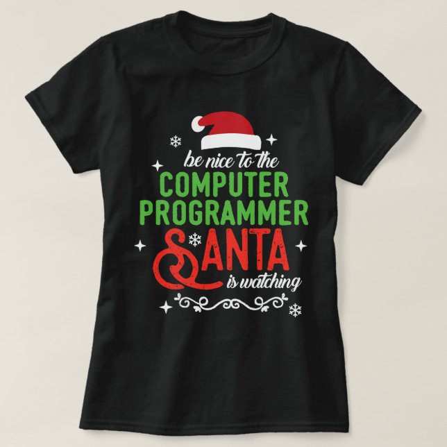 Be Nice to Computer Programmer Christmas Santa is  T-Shirt (Design Front)
