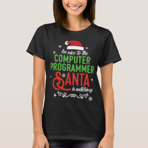 Be Nice to Computer Programmer Christmas Santa is T-Shirt