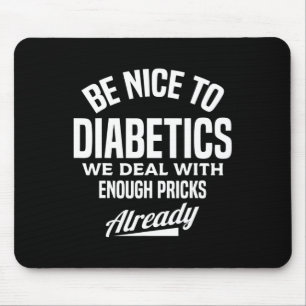 Be Nice To Diabetics Fun Type 1 Diabetes Awareness Mouse Pad