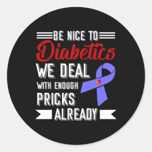 Be Nice To Diabetics We Deal With Enough S Already Classic Round Sticker