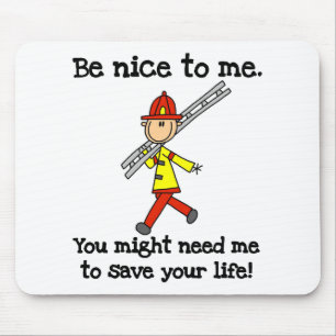 Be Nice to Firefighters Tshirts and Gifts Mouse Pad