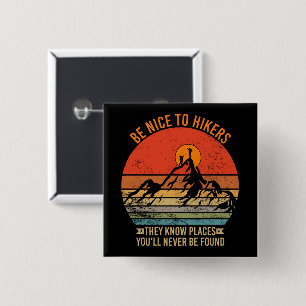 Be Nice to Hikers They Know Places Funny Hiking 15 Cm Square Badge