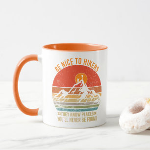 Be Nice to Hikers They Know Places Funny Hiking Mug