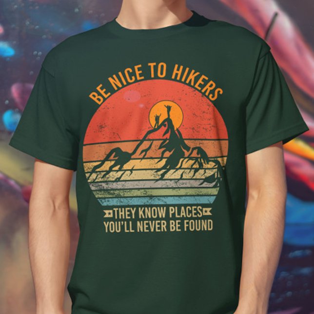 Be Nice to Hikers They Know Places Funny Hiking T-Shirt (Creator Uploaded)