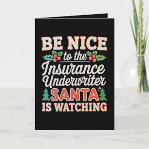 Be Nice To Insurance Underwriter Santa Is Watching Card