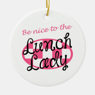 BE NICE TO LUNCH LADY CERAMIC ORNAMENT