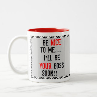 Be Nice To Me Boss Mug