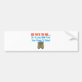 Be nice to me... bumper sticker