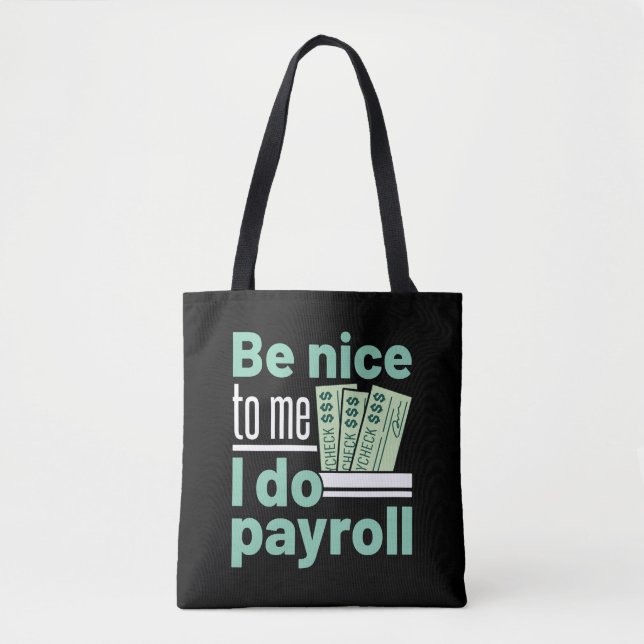 Be Nice to Me I Do Payroll Funny Clerk Manager Tote Bag (Front)