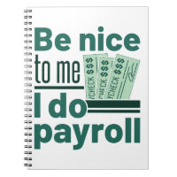 Be Nice to Me I Do Payroll
