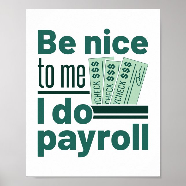 Be Nice to Me I Do Payroll Poster (Front)