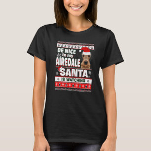Be Nice To Me I Know Santa Airedale Terrier Dog Ch T-Shirt