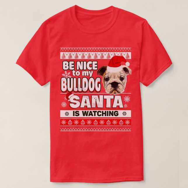 Be Nice To Me I Know Santa Bulldog Dog Funny Chris T-Shirt (Design Front)