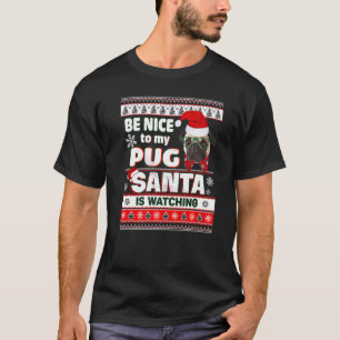 Be Nice To Me I Know Santa Pug Dog Christmas Xmas T-Shirt