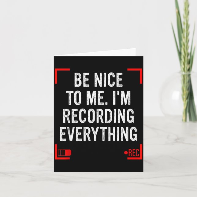 Be Nice To Me I’m Recording Everything Funny Quote Card (Front)
