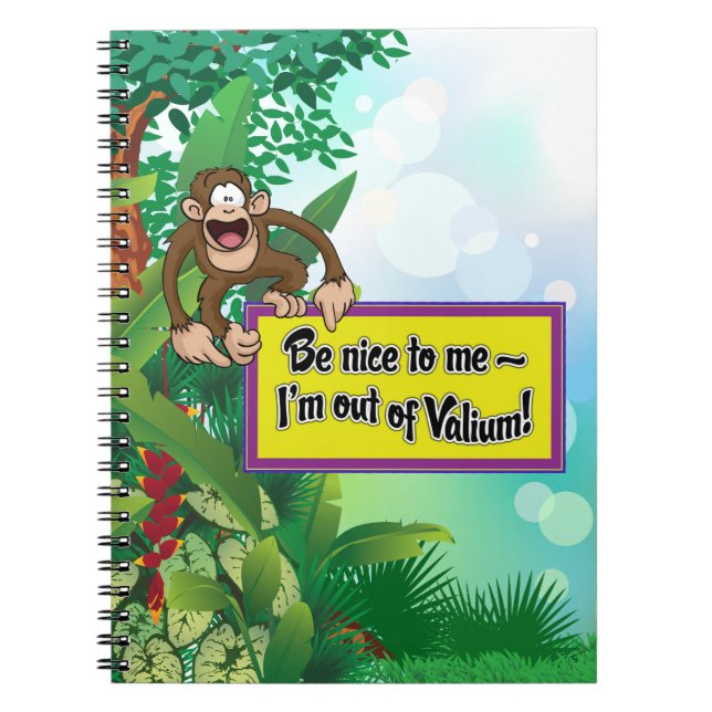 Be Nice to Me- I'm Out of Valium! Notebook (Front)