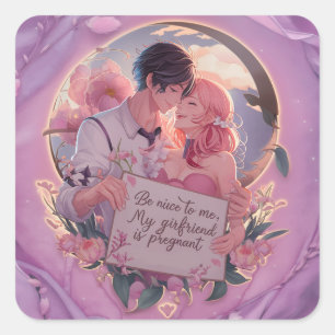 Be Nice To Me My Girlfriend Is Pregnant  Square Sticker
