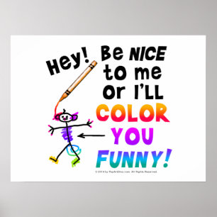 Be Nice to Me or I'll COLOR YOU FUNNY Prints