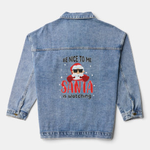 Be Nice To Me Santa Is Watching Funny Christmas  Denim Jacket