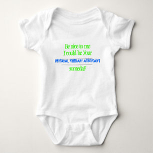 Be nice to meI could be your , PHYSICAL THERAPY... Baby Bodysuit