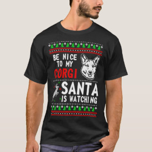 Be Nice To My Corgi Santa Is Watching Dog Christm T-Shirt