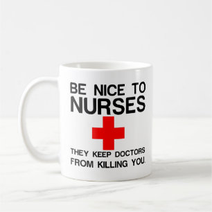 BE NICE TO NURSES COFFEE MUG